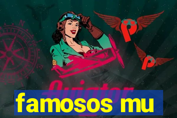 famosos mu